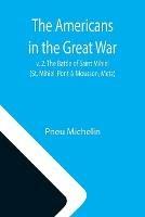 The Americans in the Great War; v. 2. The Battle of Saint Mihiel (St. Mihiel, Pont-a-Mousson, Metz)