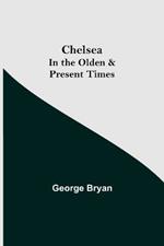 Chelsea; In the Olden & Present Times