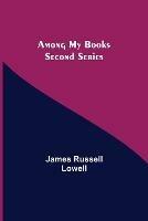 Among My Books. Second Series