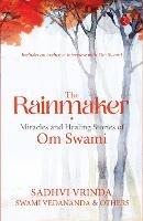 THE RAINMAKER: MIRACLES AND HEALING STORIES OF OM SWAMI