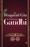 The Bhagavad Gita: According to Gandhi