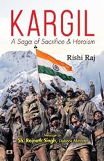 Kargil: A Saga of Sacrifice & Heroism