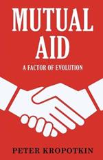 Mutual Aid: A Factor of Evolution