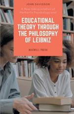 A New Interpretation of Herbart's Psychology and EDUCATIONAL THEORY THROUGH THE PHILOSOPHY OF LEIBNIZ