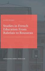 Studies in French Education From Rabelais to Rousseau