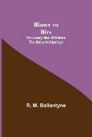 Blown to Bits: The Lonely Man of Rakata, the Malay Archipelago