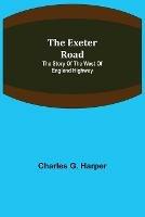 The Exeter Road: the story of the west of England highway