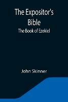 The Expositor's Bible: The Book of Ezekiel