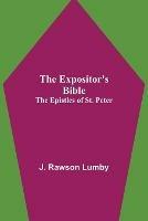 The Expositor's Bible: The Epistles of St. Peter