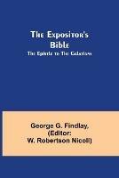 The Expositor's Bible: The Epistle to the Galatians