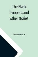 The Black Troopers, and other stories