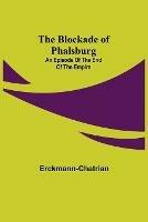 The Blockade of Phalsburg: An Episode of the End of the Empire