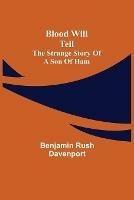 Blood Will Tell: The Strange Story of a Son of Ham