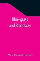 Blue-grass and Broadway