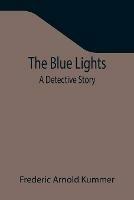 The Blue Lights: A Detective Story