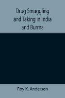 Drug Smuggling and Taking in India and Burma