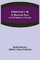 Christianity As A Mystical Fact; And The Mysteries of Antiquity