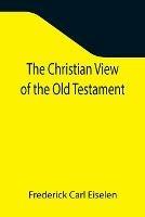 The Christian View of the Old Testament