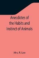 Anecdotes of the Habits and Instinct of Animals