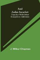 And Judas Iscariot; Together with other evangelistic addresses