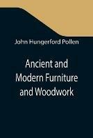 Ancient and Modern Furniture and Woodwork