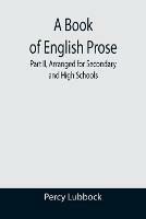 A Book of English Prose; Part II, Arranged for Secondary and High Schools