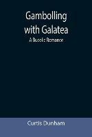 Gambolling with Galatea: a Bucolic Romance