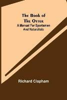The Book of the Otter: A manual for sportsmen and naturalists