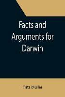 Facts and Arguments for Darwin