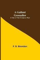 A Gallant Grenadier: A Tale of the Crimean War