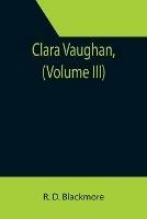 Clara Vaughan, (Volume III)