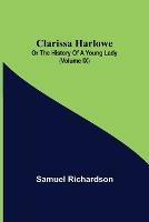 Clarissa Harlowe; or the history of a young lady (Volume IX)