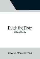 Dutch the Diver A Man's Mistake