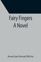 Fairy Fingers A Novel