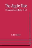 The Apple-Tree; The Open Country Books-No. 1