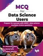 MCQ for Data Science Users: Prepare for success with 5000+ data science multiple-choice questions