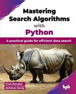 Mastering Search Algorithms with Python: A practical guide for efficient data search