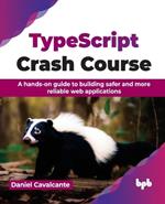 TypeScript Crash Course: A hands-on guide to building safer and more reliable web applications