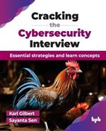 Cracking the Cybersecurity Interview: Essential strategies and learn concepts