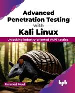 Advanced Penetration Testing with Kali Linux: Unlocking industry-oriented VAPT tactics (English Edition)