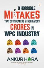 9 Horrible Mistakes That Cost Dealers & Fabricators Crores in WPC Industry