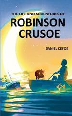 The Life and Adventures of Robinson Crusoe: Autobiographical Account of Surviving on a Deserted & Hostile Island