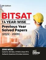 BITSAT 14 Yearwise Previous Year Solved Papers (2022 - 2009) 5th Edition Physics, Chemistry, Mathematics, English & Logical Reasoning 2080 PYQs
