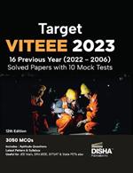 Target VITEEE 2023 - 16 Previous Year (2022 - 2006) Solved Papers with 10 Mock Tests 12th Edition Physics, Chemistry, Mathematics, & Quantitative Aptitude 3050 PYQs