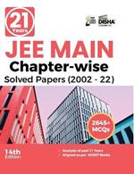 21 Years JEE MAIN Chapter-wise Solved Papers (2002 - 22) 14th Edition