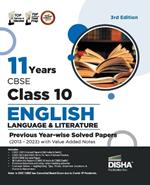 11 Years Cbse Class 10 English Language & Literature Previous Year-Wise Solved Papers (2013 - 2023) with Value Added Notes Previous Year Questions Pyqs