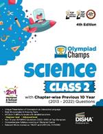 Olympiad Champs Science Class 2 with Chapter-Wise Previous 10 Year (2013 - 2022) Questions Complete Prep Guide with Theory, Pyqs, Past & Practice Exercise