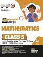 Olympiad Champs Mathematics Class 5 with Chapter-Wise Previous 10 Year (2013 - 2022) Questions Complete Prep Guide with Theory, Pyqs, Past & Practice Exercise