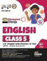 Olympiad Champs English Class 5 with Chapter-Wise Previous 10 Year (2013 - 2022) Questions Complete Prep Guide with Theory, Pyqs, Past & Practice Exercise