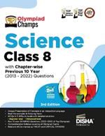 Olympiad Champs Science Class 8 with Chapter-Wise Previous 10 Year (2013 - 2022) Questions Complete Prep Guide with Theory, Pyqs, Past & Practice Exercise